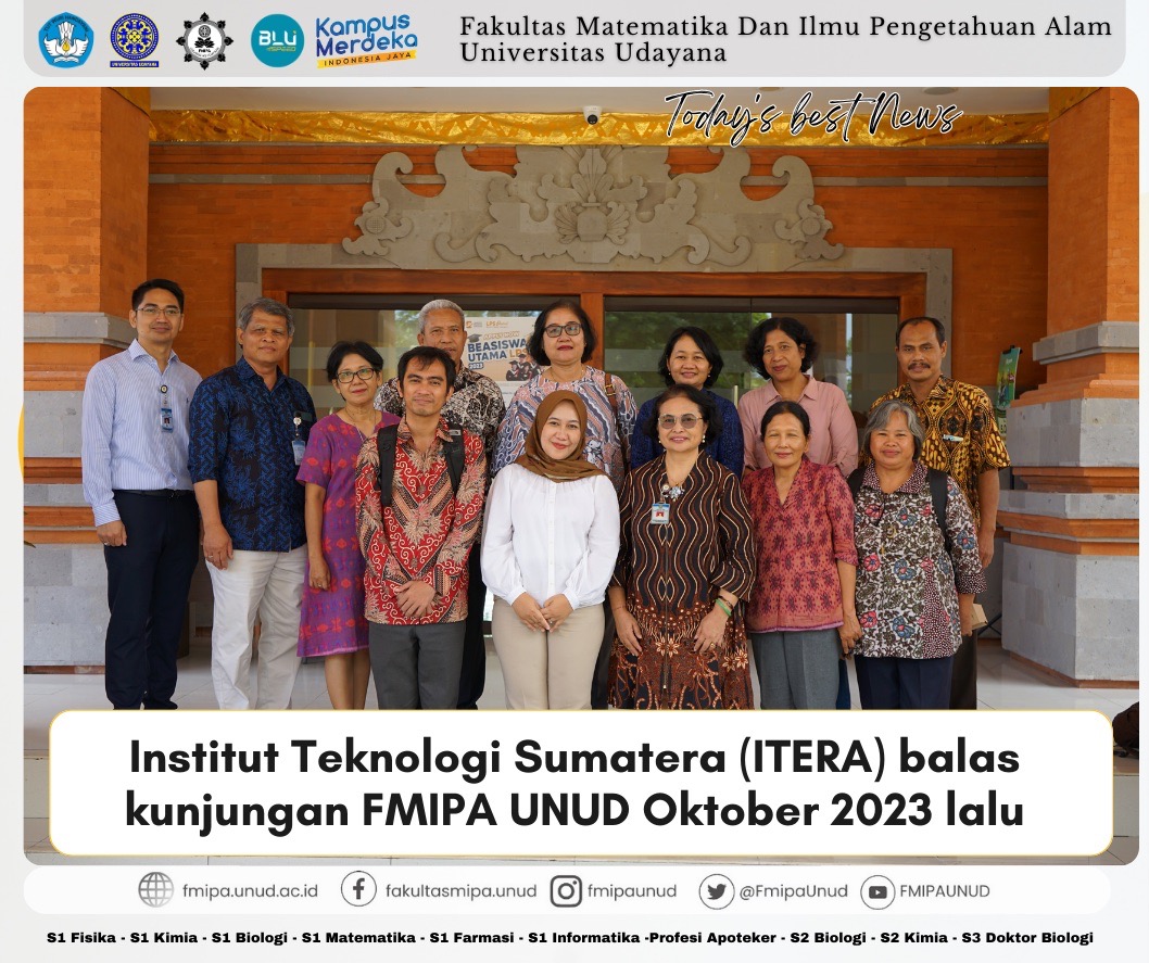Institut Teknologi Sumatera (ITERA) balas kunjungan FMIPA UNUD Oktober 2023 lalu